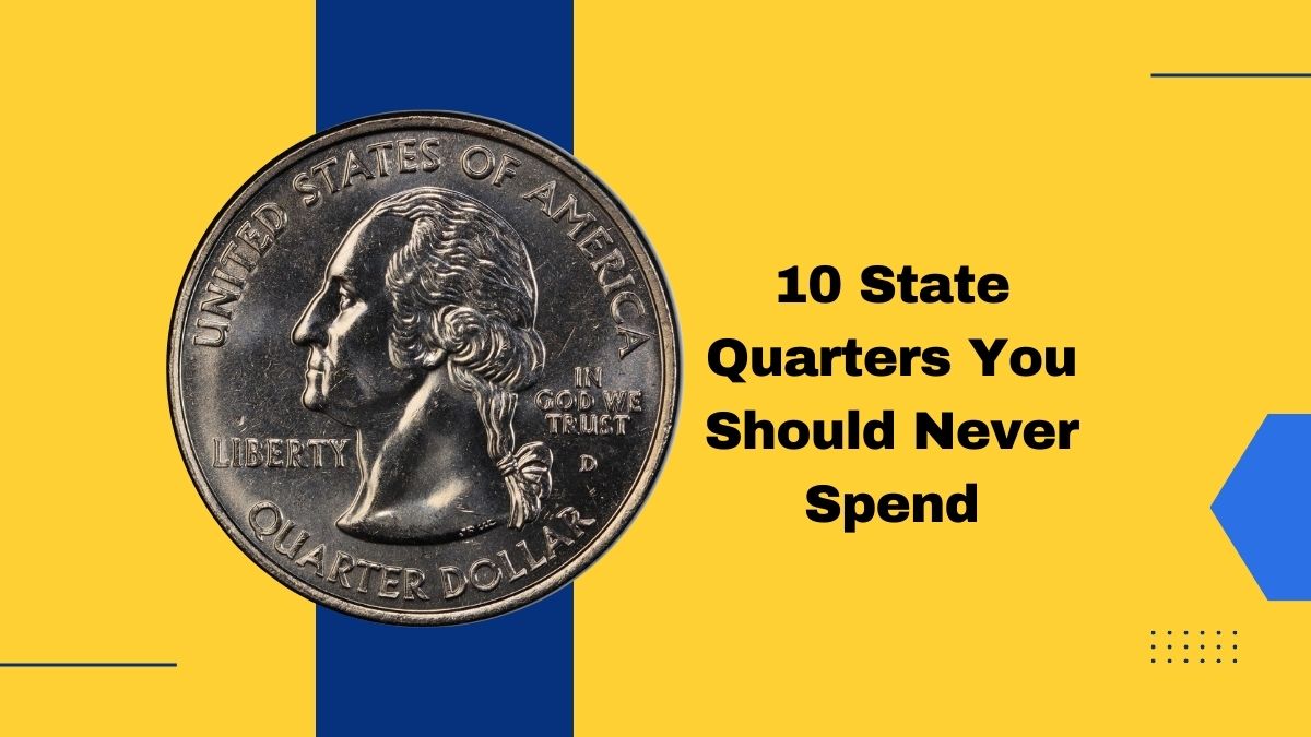 10 State Quarters You Should Never Spend – Plus 5 From 2001 That Are Worth Hundreds