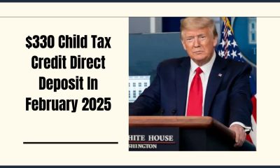 $330 Child Tax Credit Direct Deposit In February 2025 – Payment Dates & Eligibility Explained!