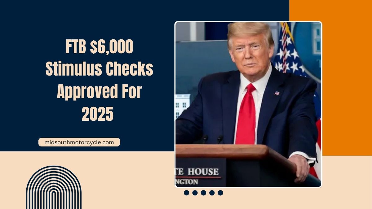 FTB $6,000 Stimulus Checks Approved For 2025 – Get $500 Monthly! Check Your Eligibility Now!