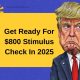 Get Ready For $800 Stimulus Check In 2025- Dates And Eligibility Details