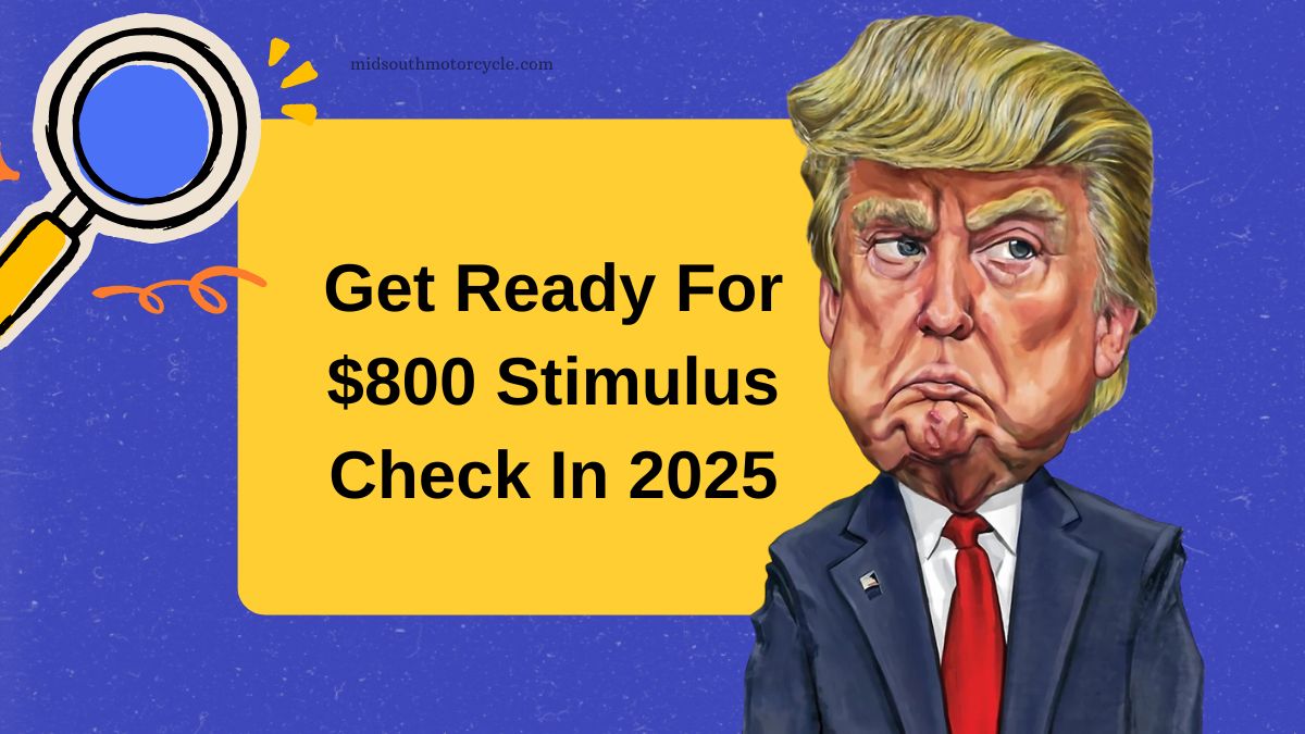 Get Ready For $800 Stimulus Check In 2025- Dates And Eligibility Details