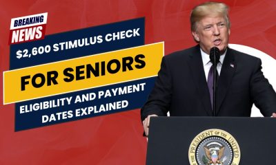 $2,600 Stimulus Check for Seniors: Eligibility and Payment Dates Explained