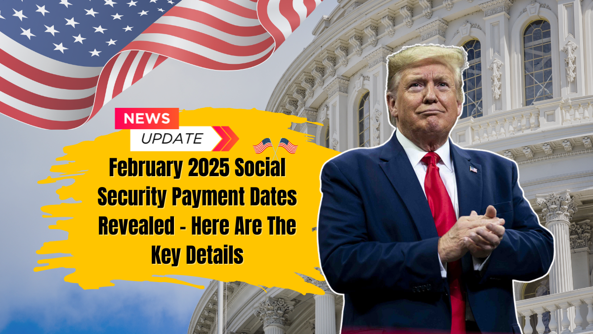 February 2025 Social Security Payment Dates Revealed - Here Are The Key Details