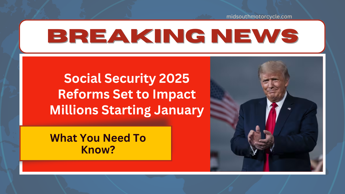 Social Security 2025 Reforms Set to Impact Millions Starting January