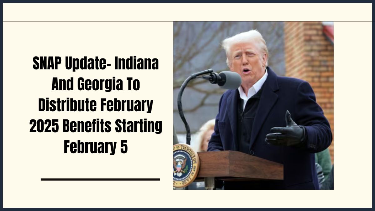 SNAP Update- Indiana And Georgia To Distribute February 2025 Benefits Starting February 5