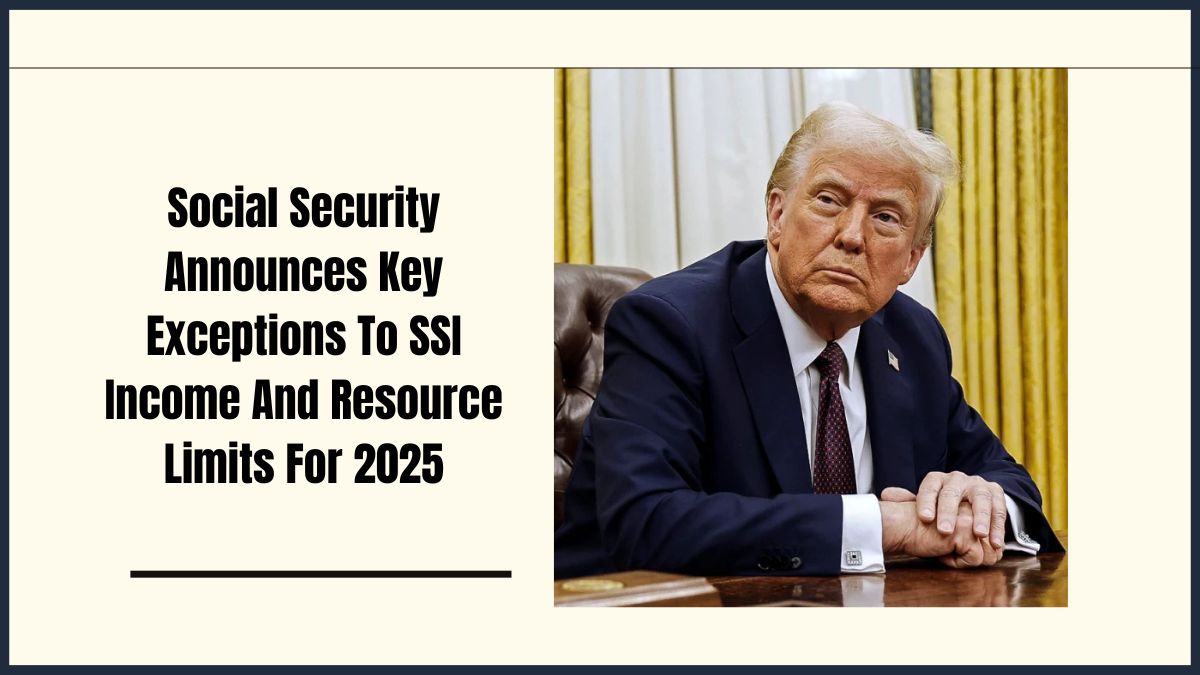 Social Security Announces Key Exceptions To SSI Income And Resource Limits For 2025