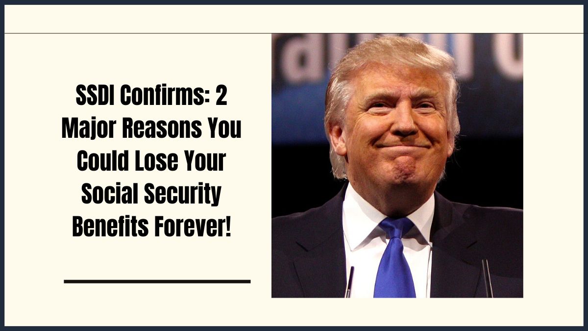 SSDI Confirms: 2 Major Reasons You Could Lose Your Social Security Benefits Forever!