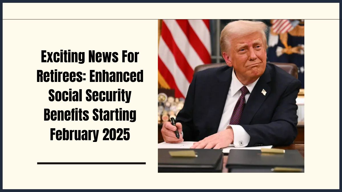 Exciting News For Retirees: Enhanced Social Security Benefits Starting February 2025